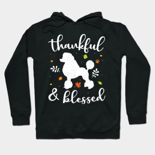 Poodle Thanksgiving Dog Thankful Blessed Hoodie